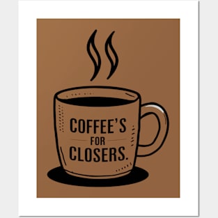 coffee's for closers Posters and Art